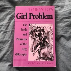 Toronto's Girl Problem by Carolyn Strange
